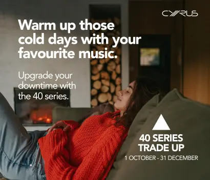 Upgrade Your Sound This Autumn: Trade-Up to the Cyrus 40 Series